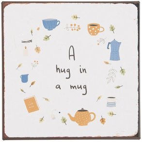 Metalskilt - A hug in a mug